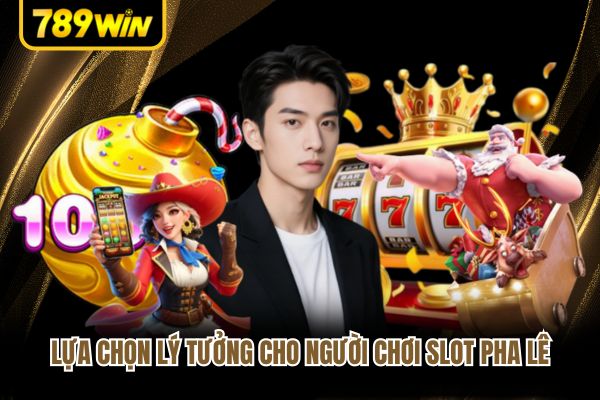 Lựa chọn lý tưởng cho người chơi slot pha lê